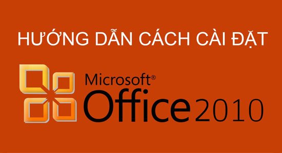 Hướng Dẫn Cài Microsoft Office 2010 Pro Plus Full