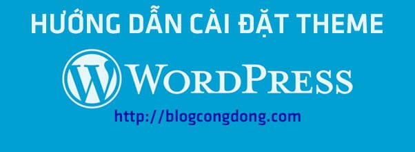 huong-dan-3-cach-cai-dat-theme-cho-wordpress