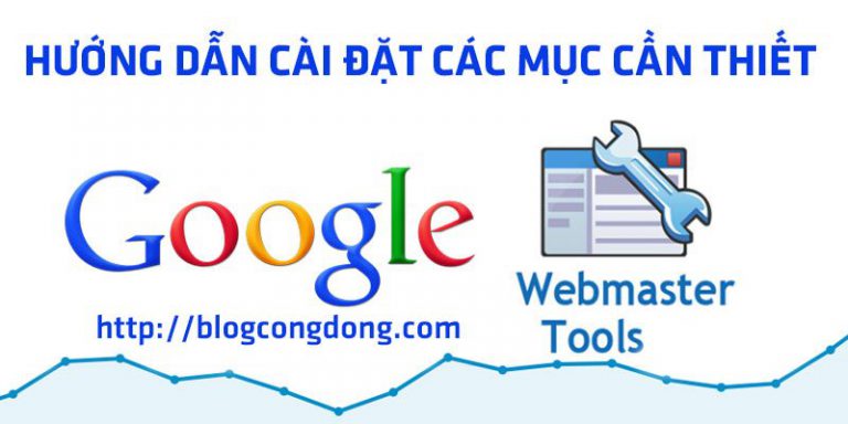 huong-dan-cai-dat-cac-muc-can-thiet-trong-google-webmaster-tools